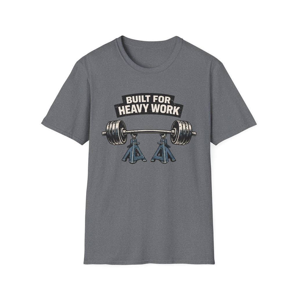 Built For Heavy Work T-Shirt