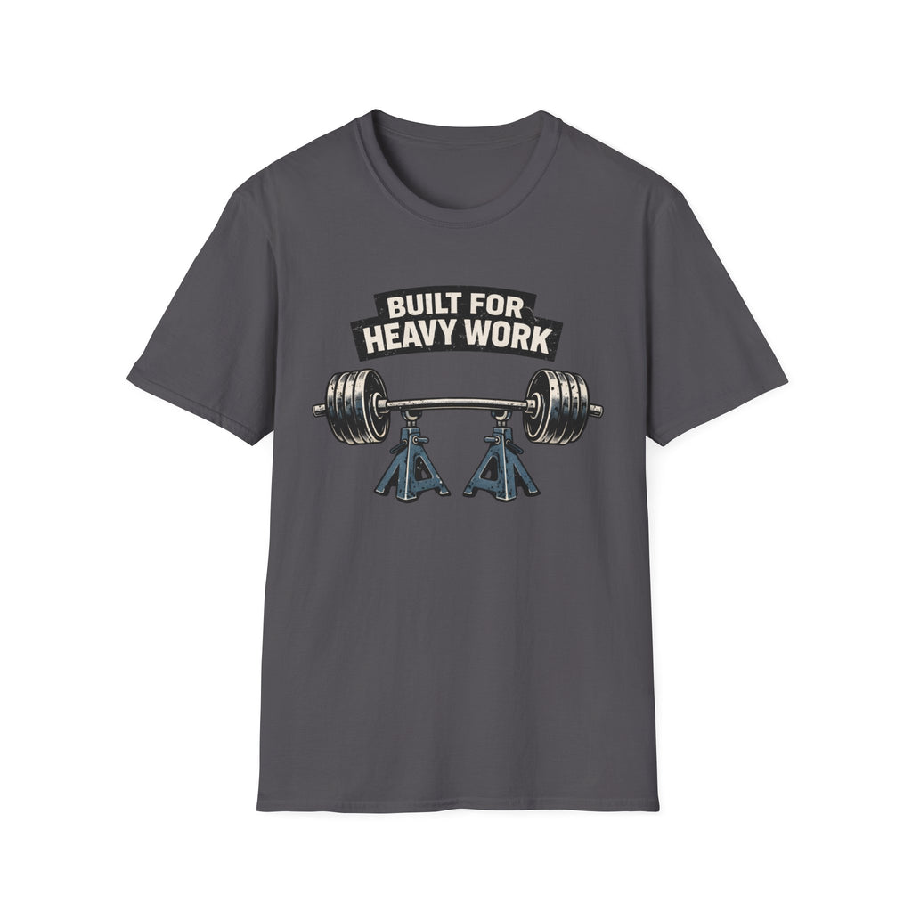 Built For Heavy Work T-Shirt