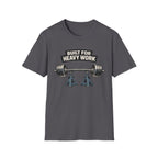 Built For Heavy Work T-Shirt