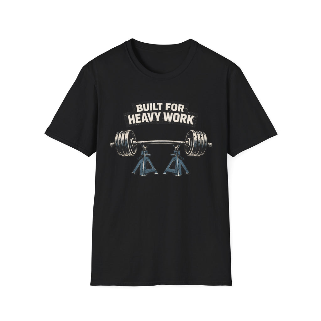 Built For Heavy Work T-Shirt