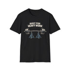 Built For Heavy Work T-Shirt