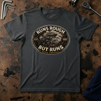 Runs Rough But Runs T-Shirt