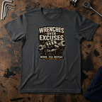 Wrenches Over Excuses T-Shirt