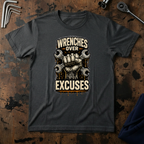 Wrenches Over Excuses T-Shirt