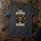 Runs Rough But Runs T-Shirt