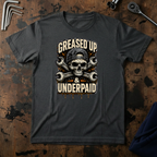 Greased Up And Underpaid T-Shirt