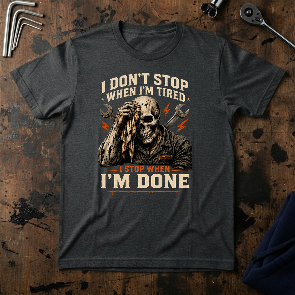 I Stop When I'm Done T-Shirt