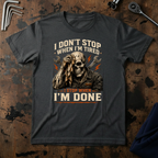 I Stop When I'm Done T-Shirt