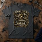 Yes Its Fixed T-Shirt