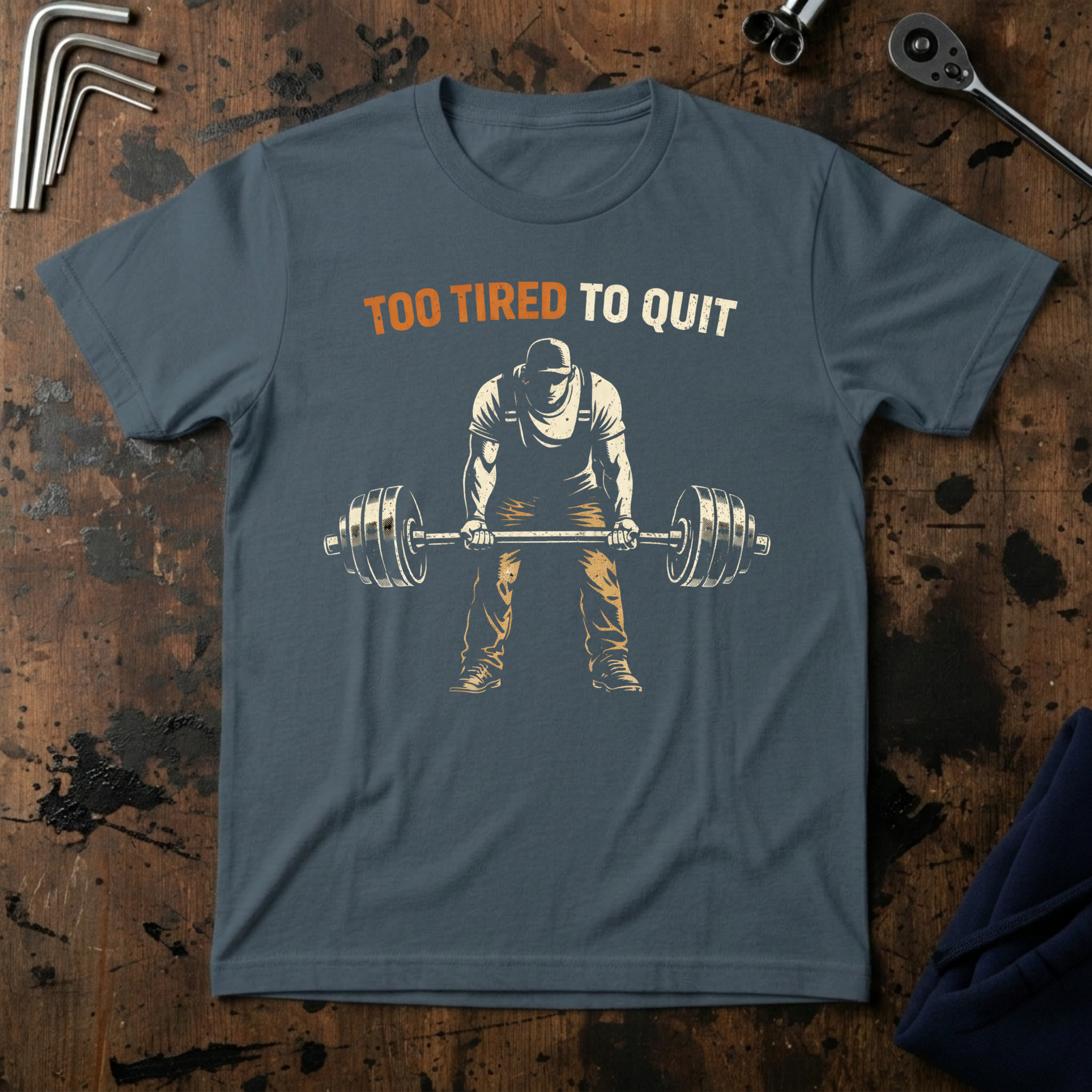 To Tired To Quit T-Shirt