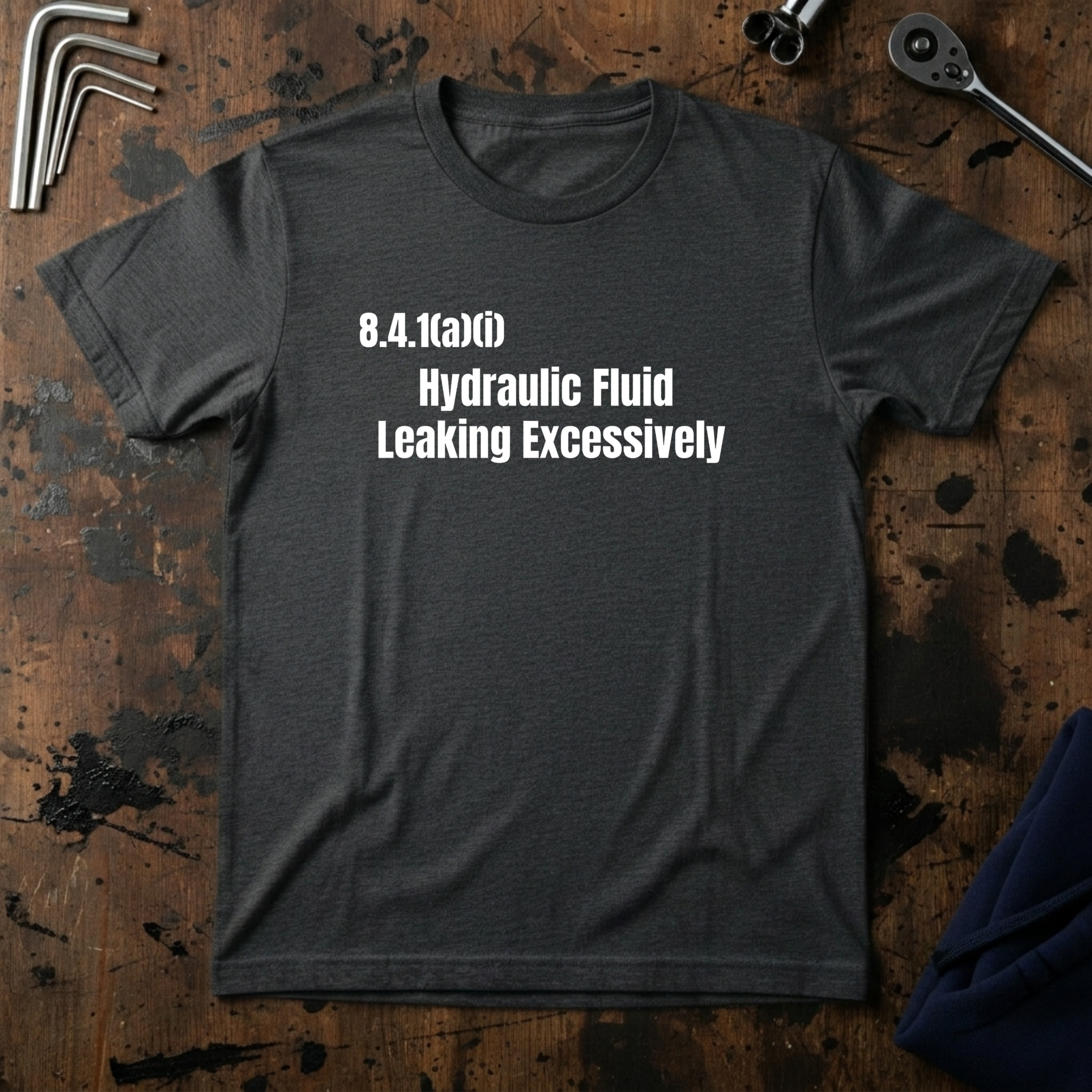 Hydraulic Fluid Leaking Excessively T-Shirt