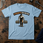 Strength You Can Use T-Shirt