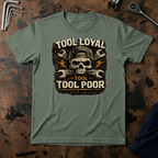 Tool Loyal, Tool Poor T-Shirt