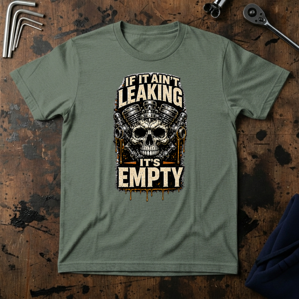 If It Ain't Leaking T-Shirt