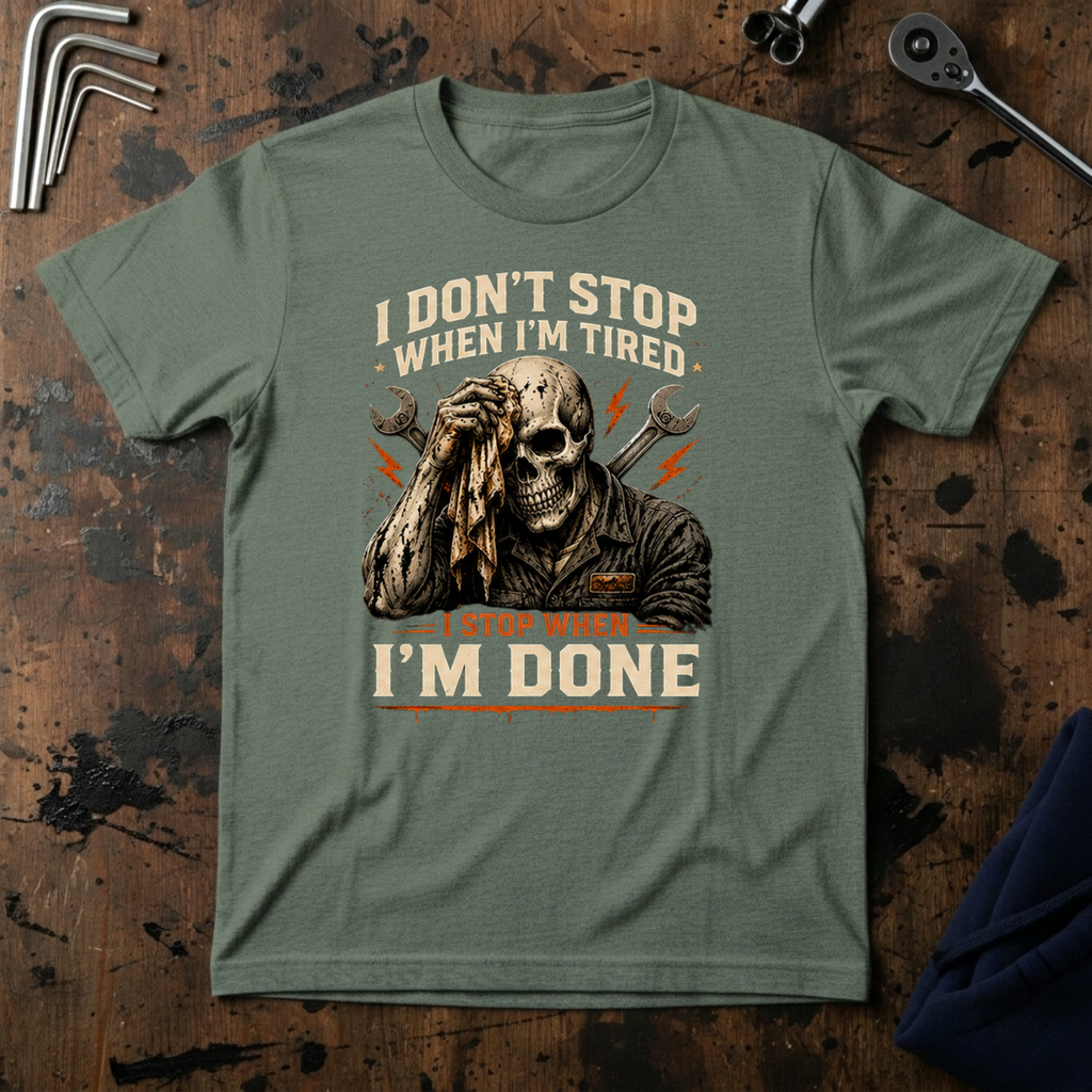 I Stop When I'm Done T-Shirt