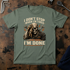 I Stop When I'm Done T-Shirt