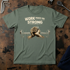 Works Makes You Strong T-Shirt