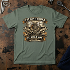 If It Ain't Broken T-Shirt