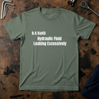 Hydraulic Fluid Leaking Excessively T-Shirt