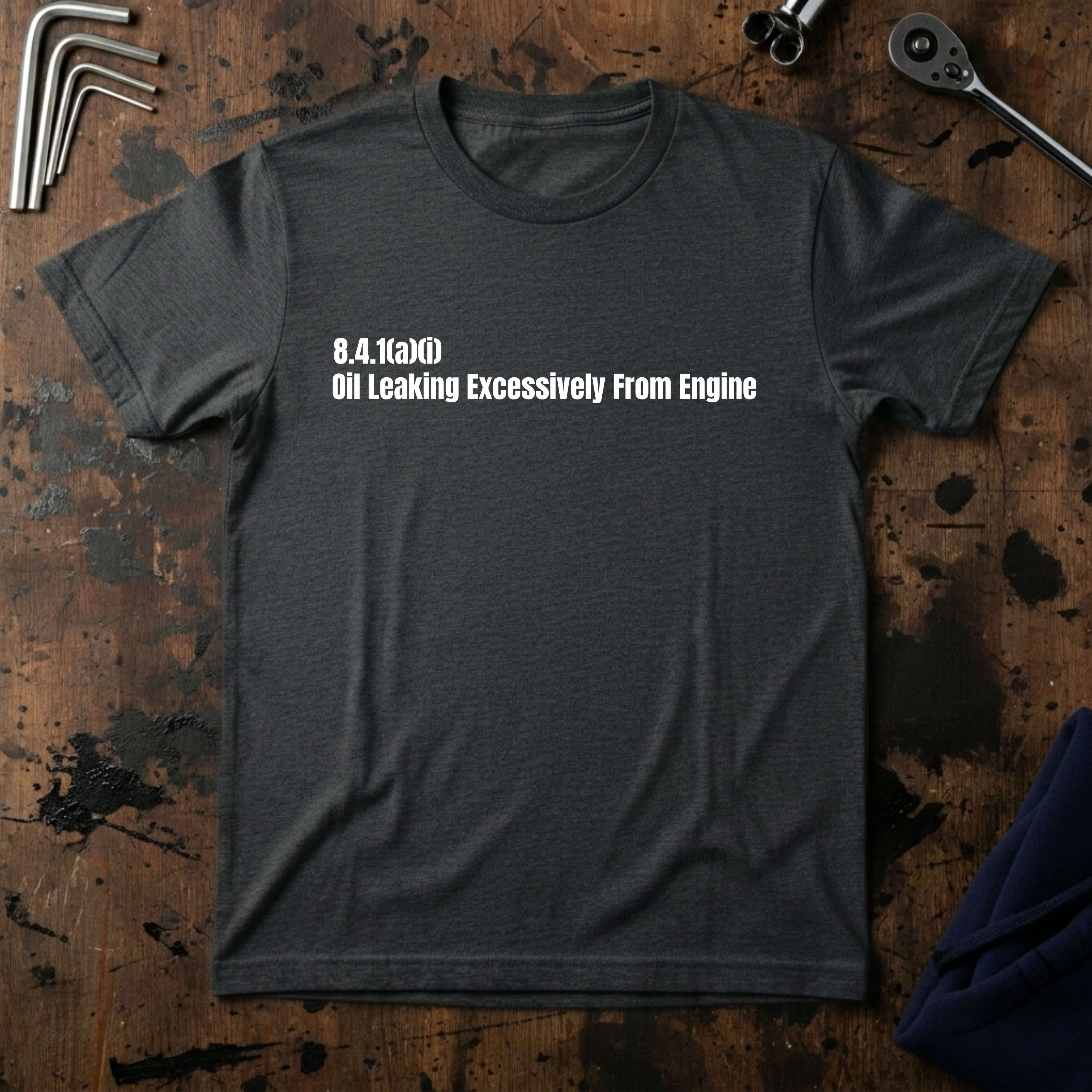 Oil Leaking Excessively From Engine T-Shirt