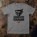 Lubricated By Chaos T-Shirt