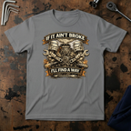 If It Ain't Broken T-Shirt